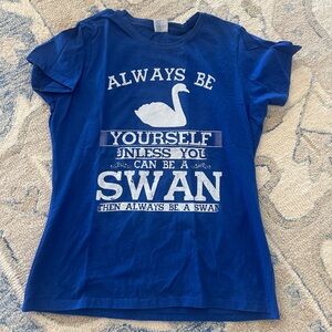 Gildan Blue 'Always Be a Swan' Tee